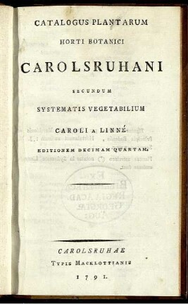 Catalogus Plantarum Horti Botanici Carolsruhani Secundum Systematis Vegetabilium Caroli A Linné Editionem Decimam Quartam.