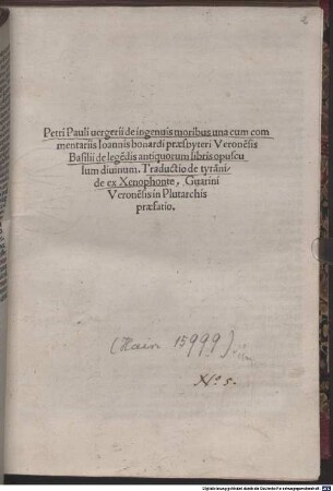 De ingenuis moribus ac liberalibus studiis : gewidmet Ubertinus de Cararia. Mit Kommentar und Widmungsbrief an Johannes Malipetrus, 24.11.1493, von Johannes Bonardus. Mit Nachwort an den Leser von Johannes Calphurnius