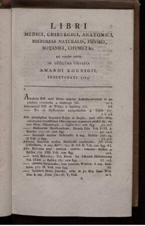 Dissertationes Veteres Medici, Chirurgici, Anatomici, Physici, Botanici, Chymici & c., Argumenti. Qui Venales Extant In Officina Libraria Amandi Koenigii, Argentorati 1789.