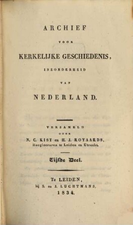 Archief voor kerkelijke geschiedenis, inzonderheid van Nederland, 5. 1834