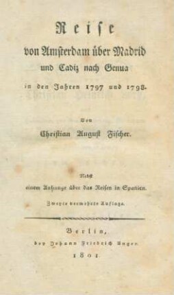 Reise von Amsterdam über Madrid und Cadiz nach Genua in den Jahren 1797 und 1798 : Nebst einem Anhange über das Reisen in Spanien