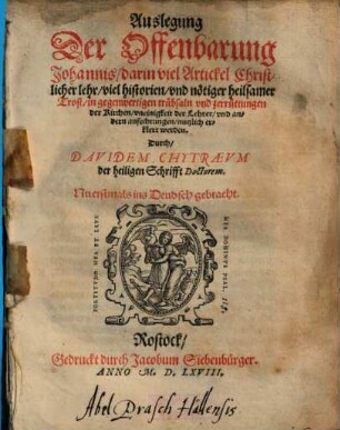 Auslegung Der Offenbarung Johannis : darin viel Artickel Christlicher lehr, viel historien, und nötiger heilsamer Trost ... nutzlich erklert werden