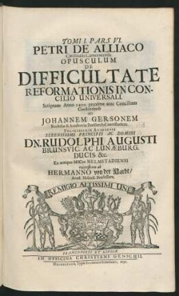 Pars VI. Petri De Alliaco Cardinalis Cameracensis Opusculum De Difficultate Reformationis In Concilio Universali.