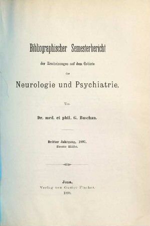 Bibliographischer Semesterbericht der Neuerscheinungen auf dem Gebiete der Neurologie und Psychiatrie. 3. 1897 (1898), Hälfte 2