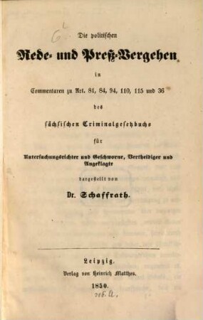 Die politischen Rede- und Preß-Vergehen in den Commentaren zu Art. 81. 84. 94. 110, 115 und 36 des sächsischen Criminalgesetzbuchs