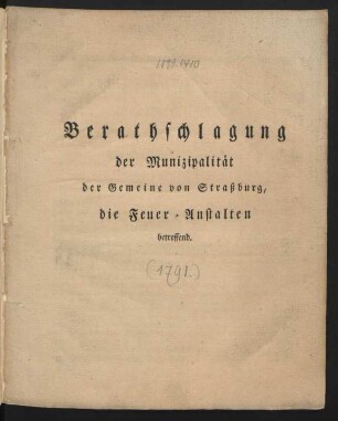 Berathschlagung der Munizipalität der Gemeine von Straßburg, die Feuer-Anstalten betreffend : [Vom 10ten Oktober 1791]