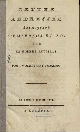 Lettre adressée á Sa Majesté ... sur la guerre actuelle