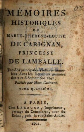 Mémoires Historiques De Marie-Thérèse-Louise De Carignan, Princesse De Lamballe, Une des principales Victimes immolées dans les horribles journées des 2 et 3 Septembre 1792, 4