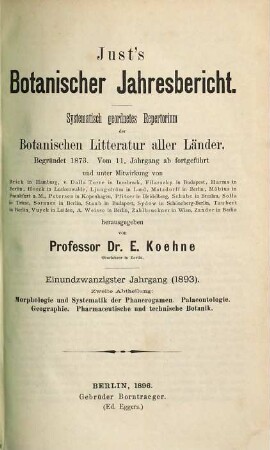 Just's botanischer Jahresbericht. 2. Abteilung : systematisch geordnetes Repertorium der botanischen Literatur aller Länder. 21,2. 1893 (1896)