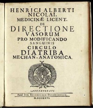Henrici Alberti Nicolai, Medicinæ Licent. De Directione Vasorum Pro Modificando Sanguinis Circulo Diatriba Mechan-Anatomica.
