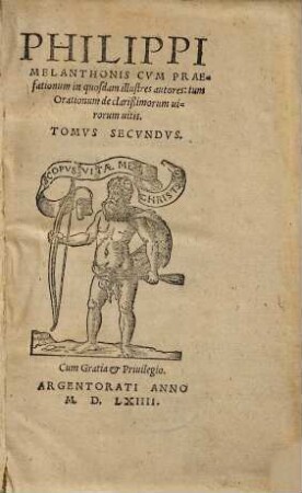 Selectarum Declamationum Philippi Melanthonis, quas conscripsit, & partim ipse in schola Witebergensi recitavit, partim aliis recitandas exhibuit, Tomus ..., 2