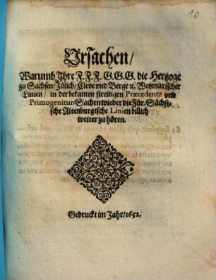 Ursachen, Warumb Ihre F.F.F.G.G.G. die Hertzoge zu Sachsen ... Weymarischer Linien, in der bekanten streitigen Praecedentz und Primogenitur-Sachen wieder die Für. Sächsische Altenburgische Linien billich weiter zu hören