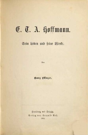 E. T. A. Hoffmann : sein Leben und seine Werke