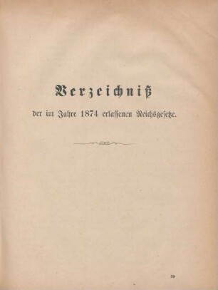Verzeichniß der im Jahre 1874 erlassenen Reichsgesetze