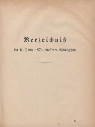 Verzeichniß der im Jahre 1874 erlassenen Reichsgesetze
