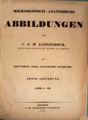 Mikroskopisch-anatomische Abbildungen : zur Erläuterung seines anatomischen Handbuches, 1. Tafel I - VII