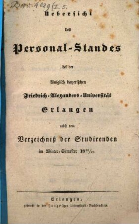 Übersicht des Personalstandes der Königlich Bayerischen Friedrich-Alexanders-Universität Erlangen : nebst dem Verzeichnisse der Studierenden. 1838/39. WS.