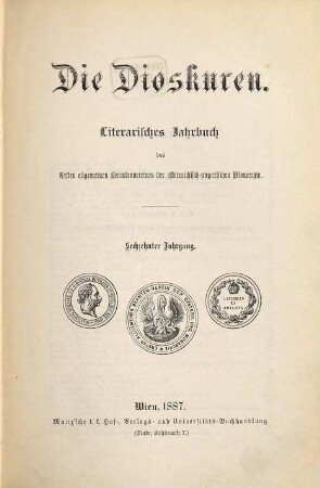 Die Dioskuren : literarisches Jahrbuch d. Ersten Allgemeinen Beamten-Vereins der Österreichisch-Ungarischen Monarchie. 16. 1887