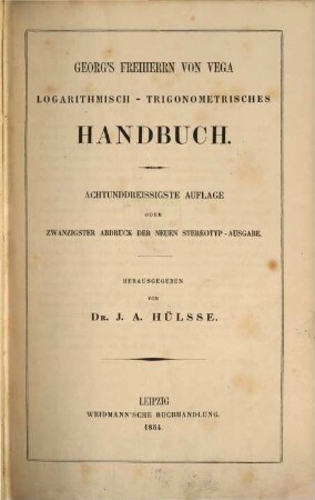 Georg's Freiherrn von Vega logarithmisch-trigonometrisches Handbuch