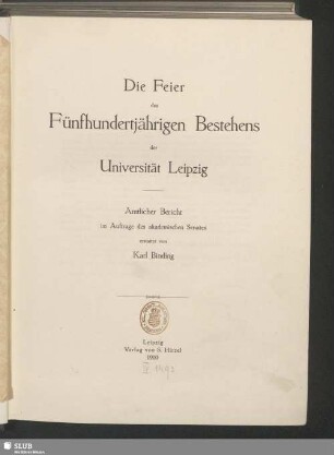 Die Feier des Fünfhundertjährigen Bestehens der Universität Leipzig : amtlicher Bericht im Auftrage des akademischen Senates