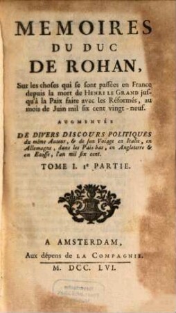 Mémoires sur les choses qui sont passées en France depuis le mort de Henry le Grand jusqu'à la paix faite avec les Réformés 1629. T. 1