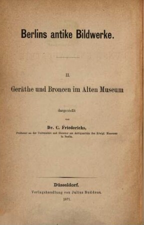 Berlins antike Bildwerke. 2, Geräthe und Broncen im Alten Museum : kleinere Kunst und Industrie im Alterthum