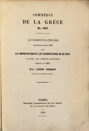 Commerce de la Grèce en 1859 : Augmentations survenues depuis 1858 dans les importations et les exportations de ce pays d'après les comptes officiels rédigés en 1860