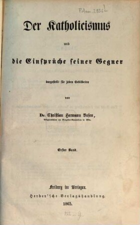 Der Katholicismus und die Einsprüche seiner Gegner : dargestellt für jeden Gebildeten, 1