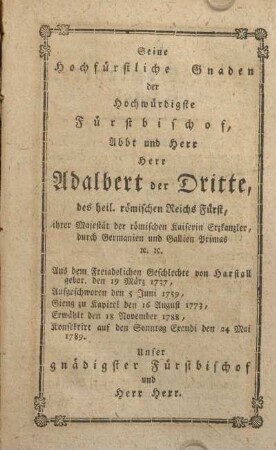 Seine hochfürstliche Gnaden der hochwürdigste Fürstbischof, Abbt und Herr Herr Adalbert der Dritte ...
