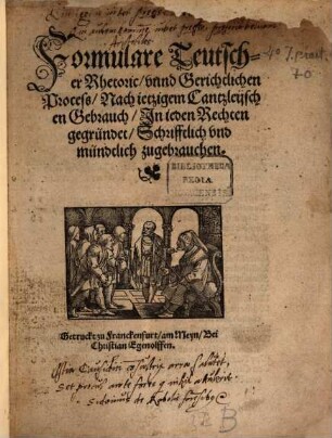 Formulare teutscher Rhetoric unnd gerichtlichen Process, nach jetzigem cantzleiischen Gebrauch
