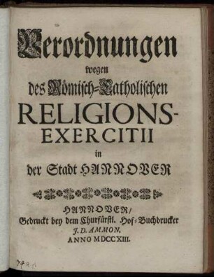 Verordnungen wegen des Römisch-Catholischen Religions-Exercitii in der Stadt Hannover
