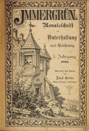 Immergrün : illustrierte Monatsschrift zur Unterhaltung u. Belehrung. 1. 1889