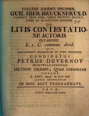 Collegii iuridici decanus Guil. Hier. Brucknerus ... De litis contestatione actoris