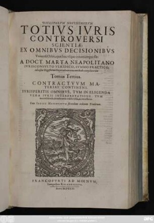 3: Contractuum Materias Continens : Iurisperitis Omnibus ... valde utilis, ac necessarius ; Cum Indice Materiarum secundum ordinem Titulorum