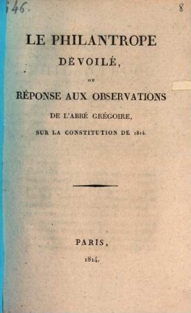Le philantrope dé voilé, ou rèponse aux observations de l'Abbé Grégoire sur la constitution de 1814