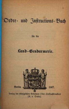 Ordre- und Instructions-Buch für die Land-Gendarmerie