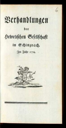 1774: Verhandlungen der Helvetischen Gesellschaft in Schinznach. Im Jahr 1774