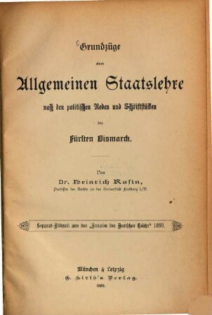 Grundzüge einer allgemeinen Staatslehre nach den politischen Reden und Schriftstücken des Fürsten Bismarck