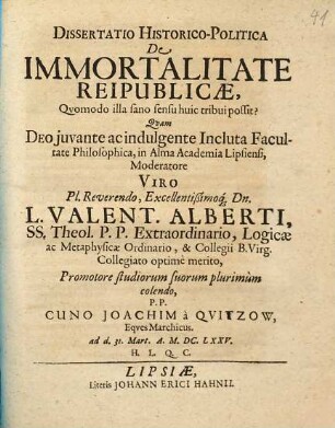 Dissertatio historico-politica de immortalitate reipublicae, quomodo illa sano sensu huic tribui possit?