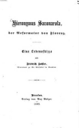Hieronymus Savonarola, der Reformator von Florenz : Eine Lebensskizze