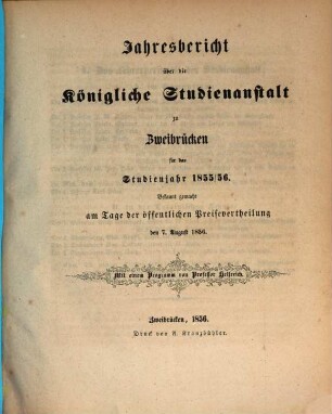 Jahresbericht über die Königliche Studienanstalt zu Zweibrücken : für das Studienjahr ... ; bekannt gemacht am Tage der öffentlichen Preisevertheilung .., 1855/56 (1856)