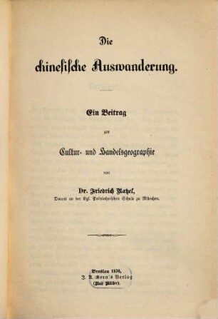 Die chinesische Auswanderung : ein Beitrag zur Cultur- und Handelsgeographie