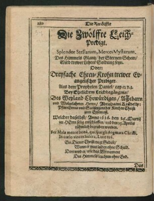 Die Zwölffte Leich-Predigt. Splendor Stellarum, Merces Mystrarum. Des Himmels Glantz/ der Sternen Schein ...
