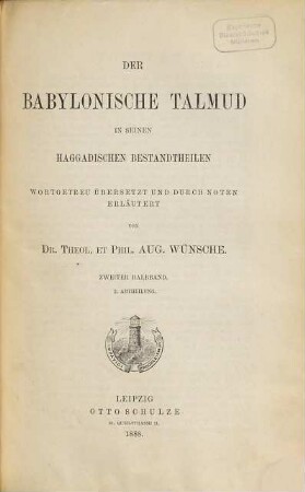 Der babylonische Talmud in seinen haggadischen Bestandtheilen wortgetreu übersetzt und durch Noten erläutert von Lic. Dr. Aug. Wünsche. 2,2