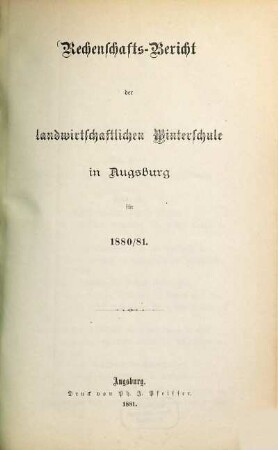 Rechenschafts-Bericht der Landwirthschaftlichen Winterschule in Augsburg. 1880/81