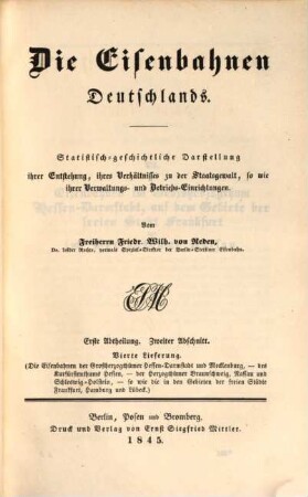 Die Eisenbahnen Deutschlands : statistisch-geschichtliche Darstellung ihrer Entstehung, ihres Verhältnisses zu der Staatsgewalt sowie ihrer Verwaltungs- und Betriebs-Einrichtungen, 2,4. Die Eisenbahnen der Großherzogthümer Hessen-Darmstadt und Mecklenburg, des Kurfürstenthums Hessen, der Herzogthümer Braunschweig, Nassau und Schleswig-Holstein, sowie die in Gebieten der freien Städte Frankfurt, Hamburg und Lübeck