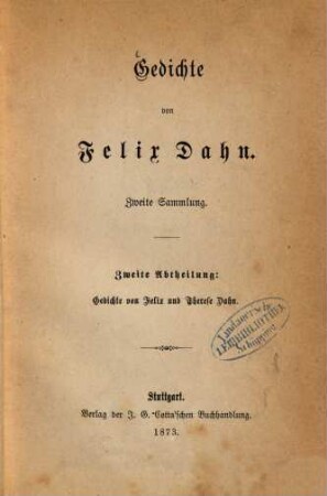 Gedichte : 2. Sammlung, 2. Gedichte von Felix und Therese Dahn