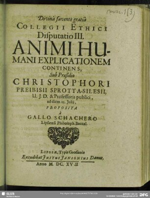 Collegii Ethici Disputatio III. Animi Humani Explicationem Continens : Proposita à Gallo Schachero