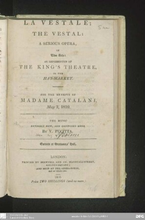 La Vestale : a serious opera, in two acts ; as represented at the King's Theatre in the Hay-Market, for the benefit of Madame Catalani, May 3, 1810