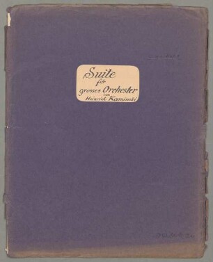 Suites, orch, Excerpts - BSB Mus.N. 139,6 : [title page, with pencil:] Suite ; [caption title:] II. // (Waldeinsamkeit) ; [label on cover:] Suite // für // grosses Orchester // von // Heinrich Kaminski
